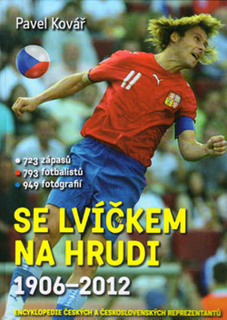 Z lwem na piersi 1906 - 2012: Leksykon czeskich i czechosłowackich reprezentantów