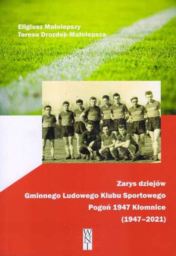 Zarys dziejów Gminnego Ludowego Klubu Sportowego Pogoń 1947 Kłomnice (1947-2021)