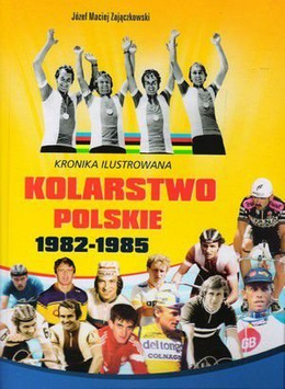 Kronika ilustrowana Kolarstwo polskie 1976-1985 tom I+II