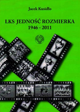 LKS Jedność Rozmierka 1946 - 2011